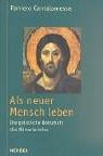 Als neuer Mensch leben. Die geistliche Botschaft des Römerbriefes.