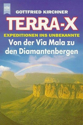Terra X. Von der Via Mala zu den Diamantenbergen. Expeditionen ins Unbekannte.