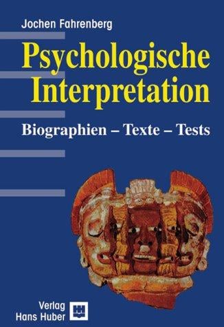 Psychologische Interpretation. Biographien - Texte - Tests.