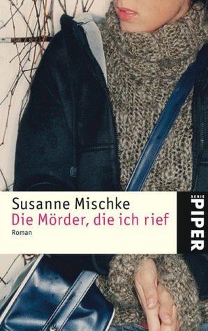 Die Mörder, die ich rief. Roman.
