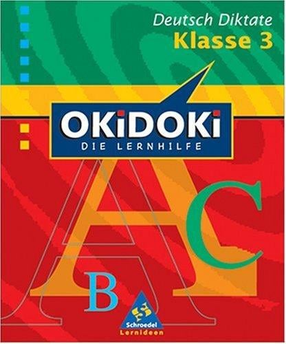 OKiDOKi, Die Lernhilfe, Diktate 3. Schuljahr, neue Rechtschreibung