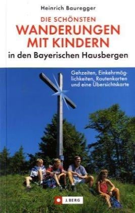 Die schönsten Wanderungen mit Kindern in den Bayerischen Hausbergen.
