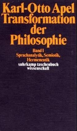Transformation der Philosophie 1 Sprachanalytik, Semiotik, Hermeneutik.