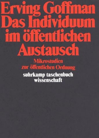 Das Individuum im öffentlichen Austausch. Mikrostudien zur öffentlichen Ordnung.