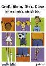 Groß, Klein, Dick, Dünn. Ich mag mich wie ich bin. Ein Buch mit phantasievollen Spielelementen.