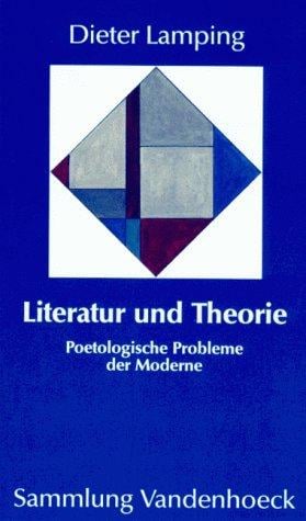 Literatur und Theorie. Über poetologische Probleme der Moderne.