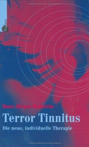 Terror Tinnitus. Die neue, individuelle Therapie.