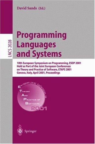 Programming Languages and Systems: 10th European Symposium on Programming, ESOP 2001 Held as Part of the Joint European Conferences on Theory and Practice ... (Lecture Notes in Computer Science)