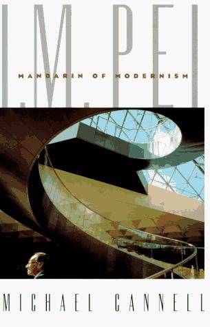 I.M. Pei: Mandarin of Modernism