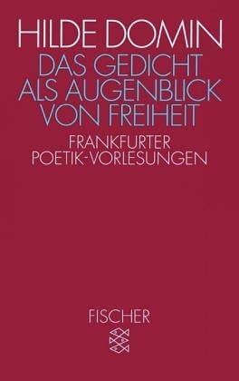 Das Gedicht als Augenblick von Freiheit. Frankfurter Poetik- Vorlesungen 1987/88.