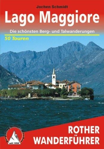 Lago Maggiore. Rother Wanderführer. Die schönsten Tal- und Höhenwanderungen.