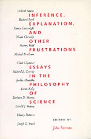Inference, Explanation, and Other Frustrations: Essays in the Philosophy of Science (Pittsburgh Series in Philosophy and History of Science, Vol 14)