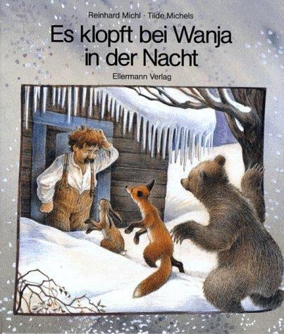 Es klopft bei Wanja in der Nacht.: Eine Geschichte in Versen von Tilde Michels. Mit Bildern von Reinhard Michel.
