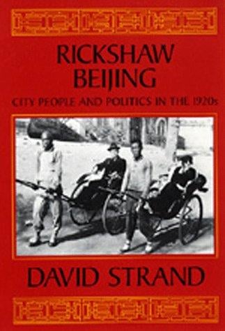 Rickshaw Beijing: City People and Politics in the 1920s