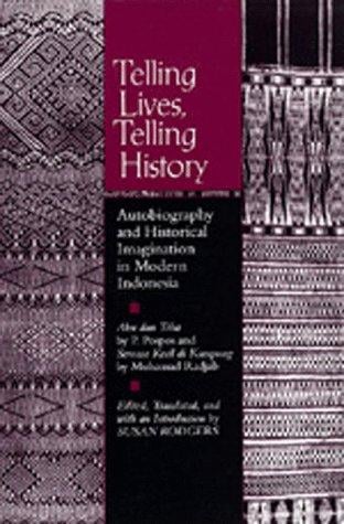 Telling lives, telling history: autobiography and historical imagination in modern Indonesia