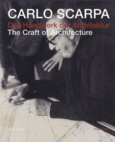 Carlo Scarpa: The Craft Of Architecture