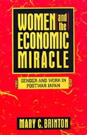 Women and the Economic Miracle: Gender and Work in Postwar Japan (California Series on Social Choice and Political Economy)
