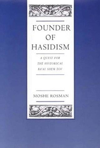 Founder of Hasidism: A Quest for the Historical Ba'al Shem Tov (Contraversions ; 5)