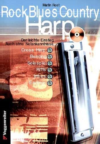 Rock Blues Country Harp. Mit CD. Cross Harp, Bending, Solospiel, Riffs, Licks, Intros, Endings.