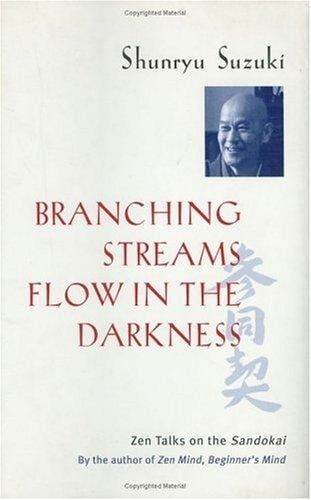 Branching streams flow in the darkness: Zen talks on the Sandokai
