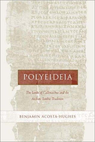 Polyeideia: the Iambi of Callimachus and the archaic Iambic tradition