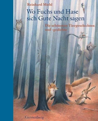 Wo Fuchs und Hase sich Gute Nacht sagen. Die schönsten Tiergeschichten und -gedichte.