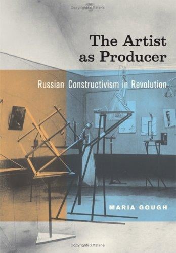 The Artist as Producer: Russian Constructivism in Revolution