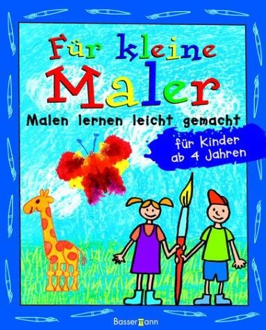 Für kleine Maler. Malen lernen leicht gemacht.