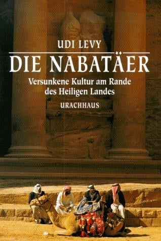 Die Nabatäer. Versunkene Kultur am Rande des Heiligen Landes.