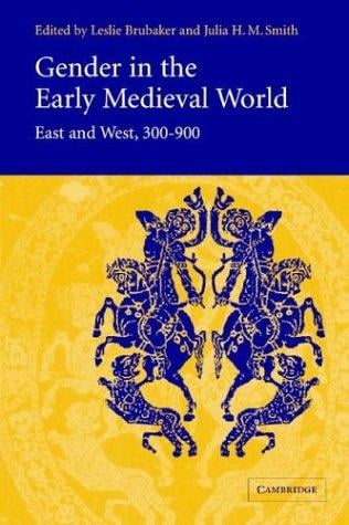 Gender in the Early Medieval World: East and West, 300900