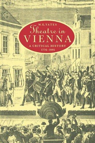 Theatre in Vienna: A Critical History, 17761995 (Cambridge Studies in German)