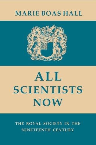 All Scientists Now: The Royal Society in the Nineteenth Century