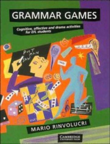 Grammar Games: Cognitive, Affective and Drama Activities for EFL Students