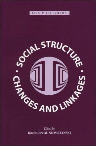 Social Structure: Changes and Linkages. The Advanced Phase of the Post-Communist Transition in Poland