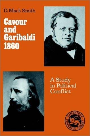 Cavour and Garibaldi, 1860: a study in political conflict