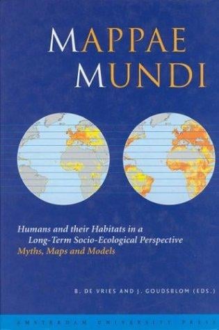 Mappae Mundi: Humans and their Habitats in a Long-Term Socio-Ecological Perspective: Myths, Maps and Models