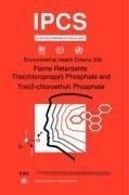 Flame Retardants: Tris(chloropropyl) Phosphate and Tris (2-chloroethyl) Phosphate: Environmental Health Criteria Series No. 209 (Environmental Health Criteria Series)