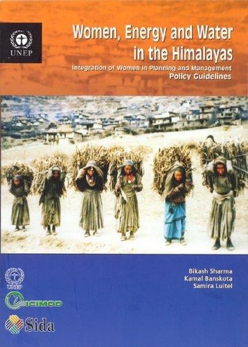 Women, Energy And Water in the Himalayas Integration of Women in Planning And Management-policy Guidelines