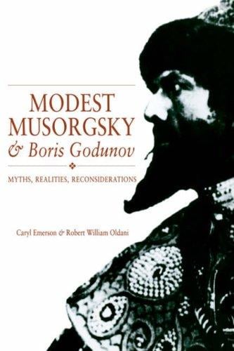 Modest Musorgsky and Boris Godunov: myths, realities, reconsiderations