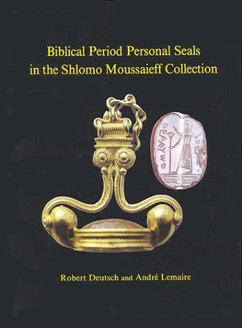 Biblical Period Personal Seals in the Shlomo Moussaieff Collection