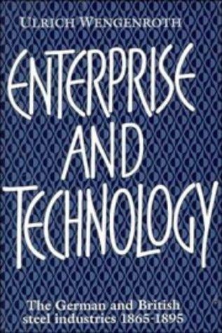 Enterprise and technology: the German and British steel industries, 1865-1895
