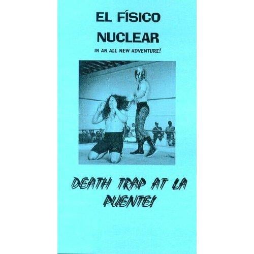 Death Trap at La Puente: El Fisico Nuclear and The Agents of Cal-International Pro Wrestling, Inc.