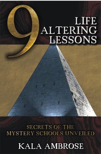 9 Life Altering Lessons: Secrets of the Mystery Schools Unveiled