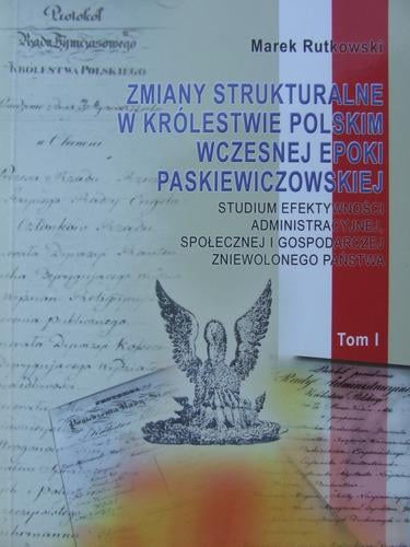 Zmiany strukturalne w Królestwie Polskim wczesnej epoki paskiewiczowskiej: Studium efektywności administracyjnej, społecznej i gospodarczej zniewolonego państwa