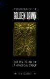 Revelations of the Golden Dawn: the rise and fall of a magical order