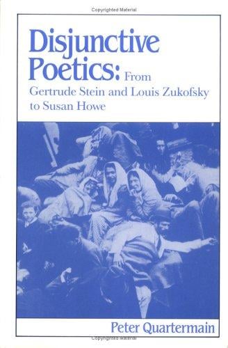 Disjunctive poetics: from Gertrude Stein and Louis Zukofsky to Susan Howe