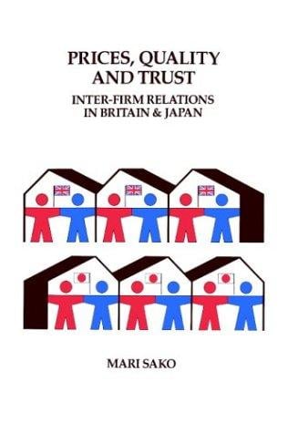 Prices, quality, and trust: inter-firm relations in Britain and Japan