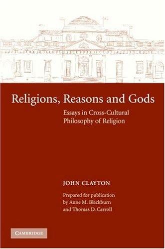 Religions, Reasons and Gods: Essays in Cross-cultural Philosophy of Religion (Cambridge Studies in Religious Traditions)