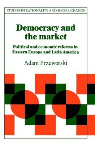 Democracy and the market: political and economic reforms in Eastern Europe and Latin America
