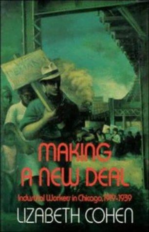 Making a New Deal: Industrial Workers in Chicago, 1919-1939